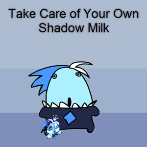 Take Care of Your Own Shadow Milk Preview