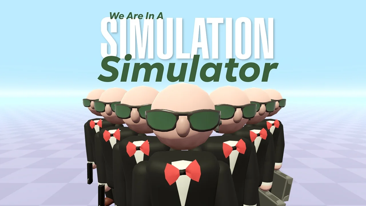 We Are In A Simulation Simulator Preview
